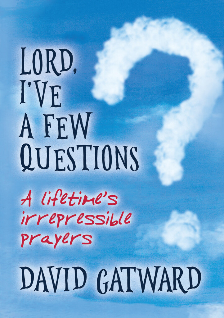 Lord, I'Ve A Few Questions